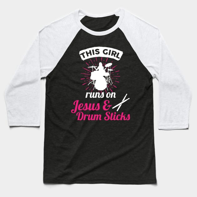 This Girl Runs On Jesus And Drum Sticks Baseball T-Shirt by TeeShirt_Expressive